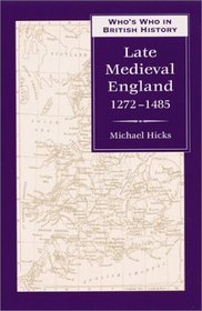 Who's Who in Late Medieval England 1272-1485 (Who's Who in British History)