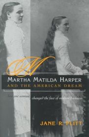 Martha Matilda Harper and the American Dream: How One Woman Changed the Face of Modern Business (Writing American Women)