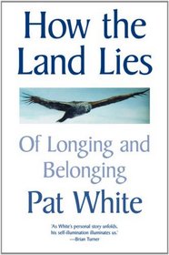 How the Land Lies: Of Longing and Belonging