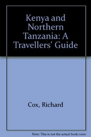 Kenya and Northern Tanzania: A Travellers' Guide