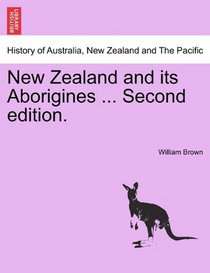 New Zealand and its Aborigines ... Second edition.