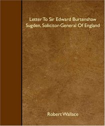 Letter To Sir Edward Burtenshaw Sugden, Solicitor-General Of England