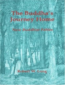 The Buddha's Journey Home: New Buddhist Fables