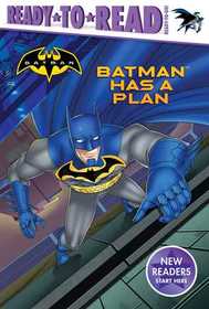 Batman Has a Plan (Ready-to-Go! Ready-to-Read)