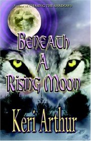 Beneath a Rising Moon (Ripple Creek Werewolf, Bk 1)