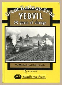 Yeovil: 50 Years of Change (Great Railway Eras)