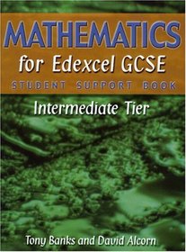 Mathematics for Edexcel GCSE: Intermediate Tier (Student Support Book)