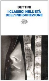 I classici nell'eta dell'indiscrezione (Einaudi contemporanea) (Italian Edition)