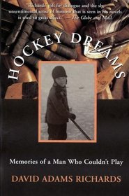Hockey Dreams : Memories of a Man Who Couldn't Play