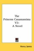 The Princess Casamassima V2: A Novel