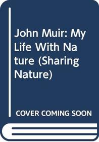John Muir: My Life with Nature