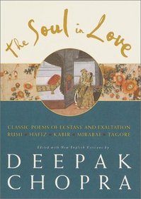 The Soul in Love : Classic Poems of Ecstasy and Exaltation