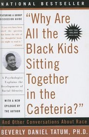 Why Are All The Black Kids Sitting Together In The Cafeteria? And Other Conversations About Race