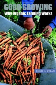 Good Growing: Why Organic Farming Works (Our Sustainable Future Series)