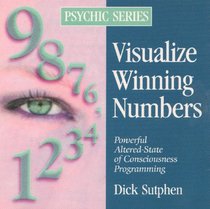 Visualize Winning Numbers : Powerful Altered State of Consciousness Programming (Psychic Series)