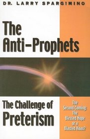 The Anti-Prophets: The Challenge of Preterism