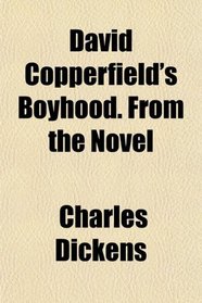 David Copperfield's Boyhood. From the Novel