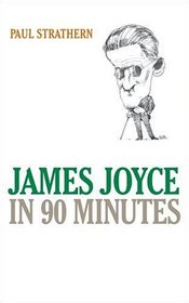 James Joyce in 90 Minutes (Great Writers in 90 Minutes)