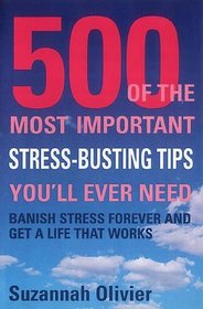 500 of the Most Important Stress-Busting Tips You'LL Ever Need