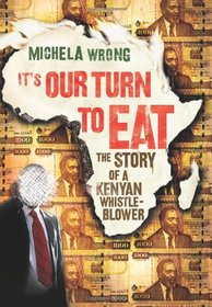 It's Our Turn to Eat: The Story of a Kenyan Whistle-Blower