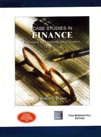 Case Studies in Finance: Managing for Corporate Value Creation (5th Edition)