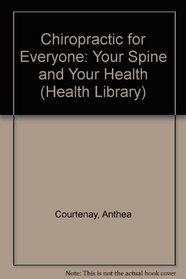 Chiropractic for Everyone: Your Spine and Your Health (Health Library)