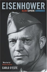 Eisenhower: Allied Supreme Commander (Cassell Military Paperbacks)