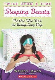Sleeping Beauty: The One Who Took the Really Long Nap (Twice Upon a Time, Bk 2)