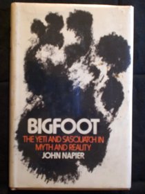 Bigfoot; The Yeti and Sasquatch in Myth and Reality