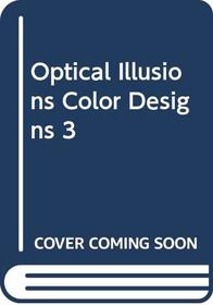 Color Designs Three: Optical Illusions (Color Designs)