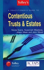 A Practitioner's Guide to Contentious Trusts and Estates