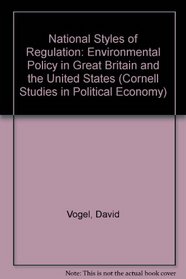National Styles of Regulation: Environmental Policy in Great Britain and the United States (Cornell Studies in Political Economy)