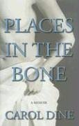 Places in the Bone: A Memoir