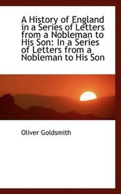 A History of England in a Series of Letters from a Nobleman to His Son
