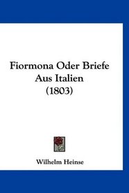 Fiormona Oder Briefe Aus Italien (1803) (German Edition)