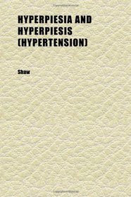 Hyperpiesia and Hyperpiesis (Hypertension); A Clinical, Pathological