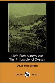 Life's Enthusiasms, and The Philosophy of Despair (Dodo Press)