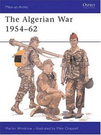 The Algerian War 1954-1962 (Men-at-Arms Series)