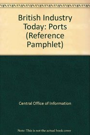 British Industry Today: Ports (Reference Pamphlet)