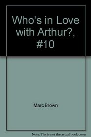 Who's in Love with Arthur?, #10