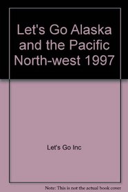 Let's Go Alaska and the Pacific North-west 1997
