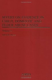 Myers on Evidence in Child, Domestic And Elder Abuse (2 Volume Set)