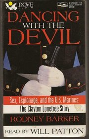 Dancing With the Devil: Sex, Espionage and the U.S. Marines : The Clayton Lonetree Story