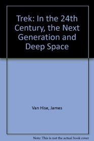 Trek: In the 24th Century, the Next Generation and Deep Space