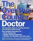 The Over-The-Counter Doctor: The Complete Guide to Treating Yourself With Nonprescription Drugs