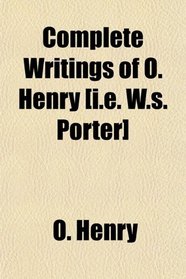 Complete Writings of O. Henry [i.e. W.s. Porter]