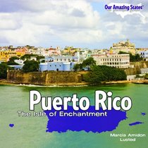 Puerto Rico: The Isle of Enchantment (Our Amazing States)