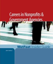 Careers in Nonprofits and Government Agencies (WetFeet Insider Guide)