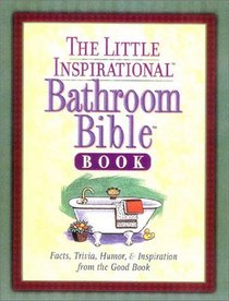 The Little Inspirational Bathroom Bible Book : Facts, Trivia, Humor,  Inspiration from the Good Book
