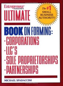 Ultimate Book of Forming Corps, LLCs, Partnerships  Sole Proprietorships